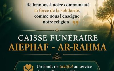 🤝Ensemble, construisons la CAISSE FUNÉRAIRE AIEPHAF – AR-RAHMA 🤲